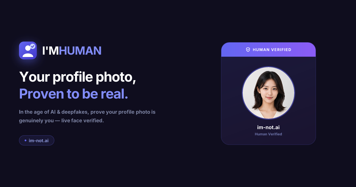 I'M HUMAN — Prove Your Profile Photo Is Really You